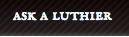 Ask a Luthier